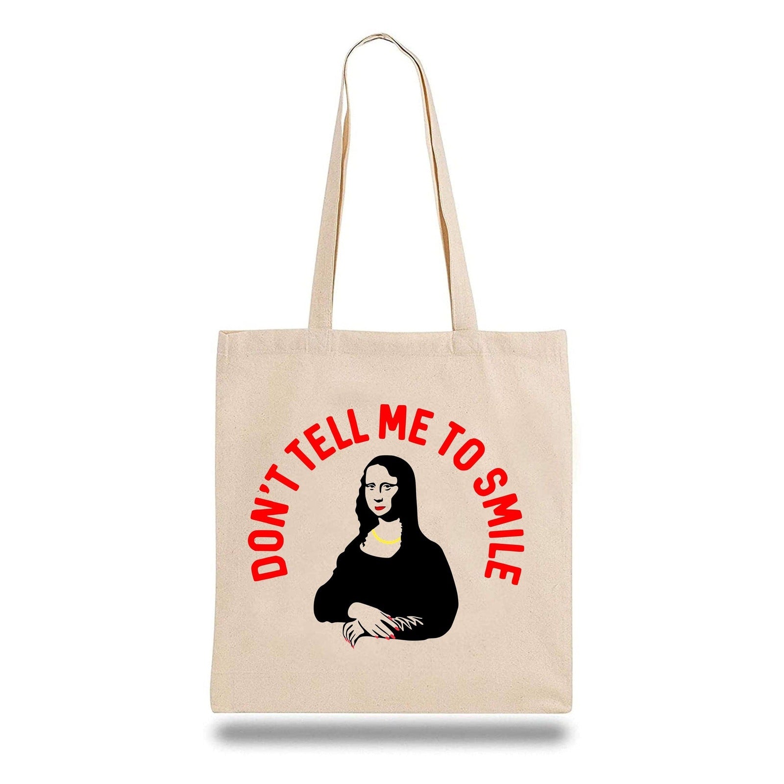 Don't Tell Me To Smile Tote Bag