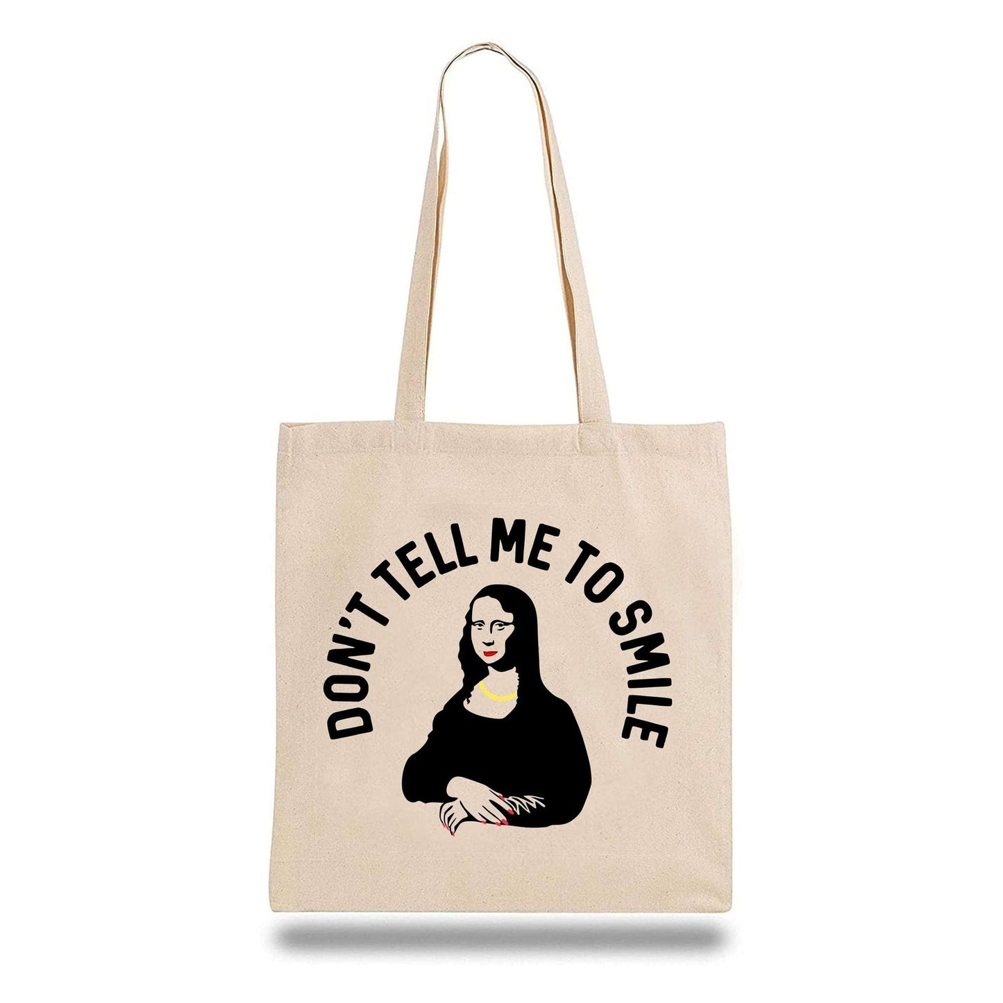Don't Tell Me To Smile Tote Bag