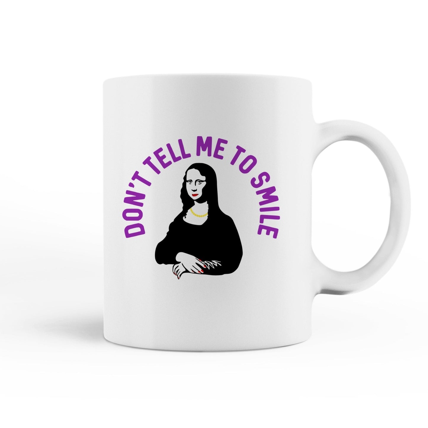 "Don’t Tell Me to Smile" Mona Lisa Mug